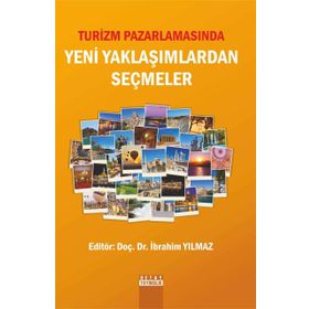 Turizm Pazarlamasında Yeni Yaklaşımlardan Seçmeler - İbrahim Yılmaz