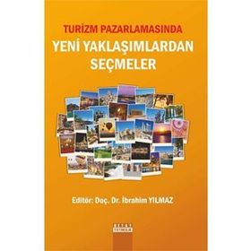 Turizm Pazarlamasında Yeni Yaklaşımlardan Seçmeler - İbrahim Yılmaz