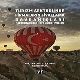 Turizm Sektöründe Firmaların Fiyatlama Davranışları Kapadokya Sıcak Hava Balon Firmaları - Serap Çoban