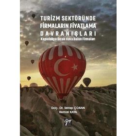 Turizm Sektöründe Firmaların Fiyatlama Davranışları Kapadokya Sıcak Hava Balon Firmaları - Serap Çoban