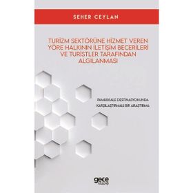 Turizm Sektörüne Hizmet Veren Yöre Halkının İletişim Becerileri ve Turistler Tarafından Algılanması Seher Ceylan