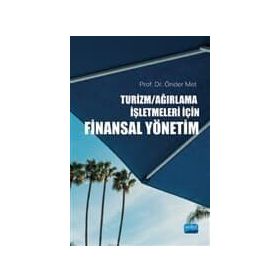 TURIZM VE AĞIRLAMA İŞLETMELERINDE FINANSAL ANALIZ VE BIR UYGULAMA - ÖNDER MET