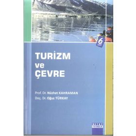 TURIZM VE ÇEVRE - NÜZHET KAHRAMAN, OĞUZ TÜRKAY