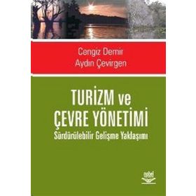 TURIZM VE ÇEVRE YÖNETİMİ SÜRDÜRÜLEBİLİR GELİŞME YAKLAŞIMI - CENGIZ DEMIR;AYDIN ÇEVİRGEN