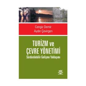 TURIZM VE ÇEVRE YÖNETİMİ SÜRDÜRÜLEBİLİR GELİŞME YAKLAŞIMI - CENGIZ DEMIR;AYDIN ÇEVİRGEN