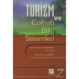Turizm ve Coğrafi Bilgi Sistemleri - H. Suavi Ahipaşaoğlu İlke Kaya