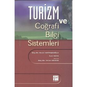 Turizm ve Coğrafi Bilgi Sistemleri - H. Suavi Ahipaşaoğlu İlke Kaya