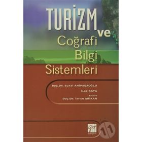 Turizm ve Coğrafi Bilgi Sistemleri - H. Suavi Ahipaşaoğlu İlke Kaya