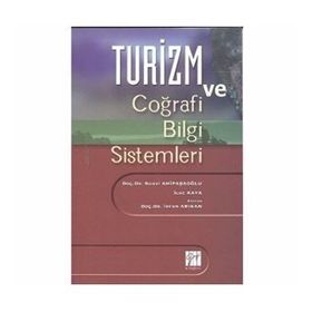 Turizm ve Coğrafi Bilgi Sistemleri - H. Suavi Ahipaşaoğlu İlke Kaya