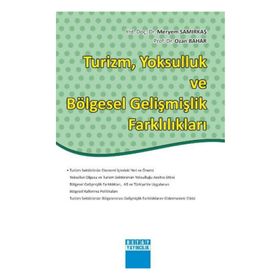 TURIZM, YOKSULLUK VE BÖLGESEL GELIŞMIŞLIK FARKLILIKLARI - MERYEM SAMIRKAŞ;OZAN BAHAR