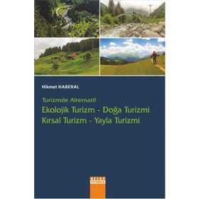Turizmde Alternatif Ekolojik Turizm Doğa Turizmi Kırsal Turizm Yayla Turizmi - Hikmet Haberal