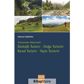 Turizmde Alternatif Ekolojik Turizm Doğa Turizmi Kırsal Turizm Yayla Turizmi - Hikmet Haberal