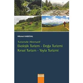 Turizmde Alternatif Ekolojik Turizm Doğa Turizmi Kırsal Turizm Yayla Turizmi - Hikmet Haberal