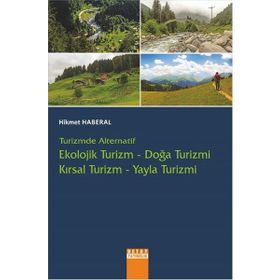 Turizmde Alternatif Ekolojik Turizm Doğa Turizmi Kırsal Turizm Yayla Turizmi - Hikmet Haberal