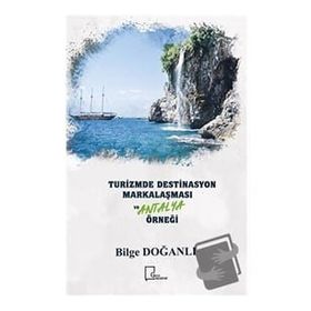 Turizmde Destinasyon Markalaşması ve Antalya Örneği - Gece Akademi