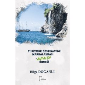 Turizmde Destinasyon Markalaşması ve Antalya Örneği - Gece Akademi