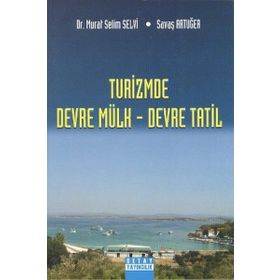 TURIZMDE DEVRE MÜLK - DEVRE TATIL - MURAT SELIM SELVI