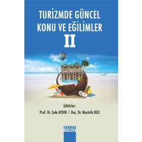 TURIZMDE GÜNCEL KONU VE EĞILIMLER - ŞULE AYDIN TÜKELTÜRK;MUSTAFA BOZ