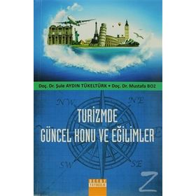 TURIZMDE GÜNCEL KONU VE EĞILIMLER - ŞULE AYDIN TÜKELTÜRK;MUSTAFA BOZ