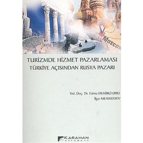Turizmde Hizmet Pazarlaması Türkiye Açısından Rusya Pazarı - İlgar Memmedov Fatma Demirci Orel