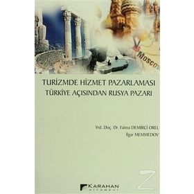 Turizmde Hizmet Pazarlaması Türkiye Açısından Rusya Pazarı - İlgar Memmedov Fatma Demirci Orel