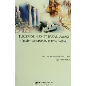 Turizmde Hizmet Pazarlaması Türkiye Açısından Rusya Pazarı - İlgar Memmedov Fatma Demirci Orel