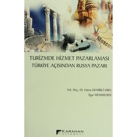 Turizmde Hizmet Pazarlaması Türkiye Açısından Rusya Pazarı - İlgar Memmedov Fatma Demirci Orel