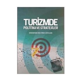 Turizmde Politika ve Stratejiler - Oğuz Türkay