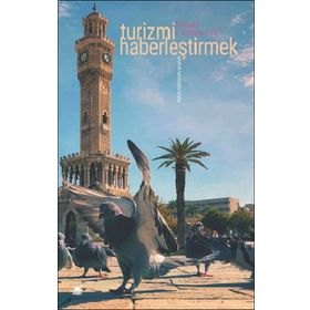 Turizmi Haberleştirmek - L. Doğan Tılıç - Ayrıntı Yayınları