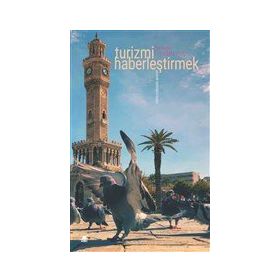 Turizmi Haberleştirmek - L. Doğan Tılıç - Ayrıntı Yayınları