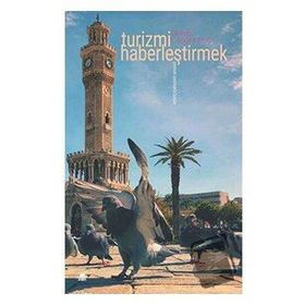 Turizmi Haberleştirmek - L. Doğan Tılıç - Ayrıntı Yayınları