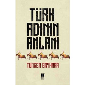 Türk Adının Anlamı - Tuncer Baykara