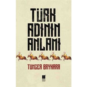 Türk Adının Anlamı - Tuncer Baykara