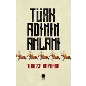 Türk Adının Anlamı - Tuncer Baykara