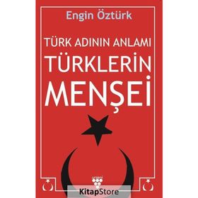 Türk Adının Anlamı Türklerin Menşei - Engin Öztürk