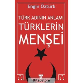 Türk Adının Anlamı Türklerin Menşei - Engin Öztürk