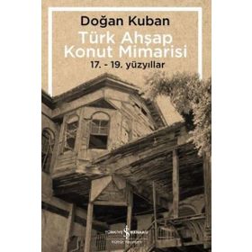 Türk Ahşap Konut Mimarisi - Doğan Kuban