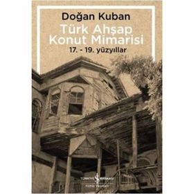 Türk Ahşap Konut Mimarisi - Doğan Kuban