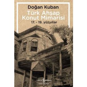 Türk Ahşap Konut Mimarisi - Doğan Kuban