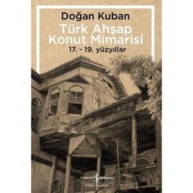 Türk Ahşap Konut Mimarisi - Doğan Kuban