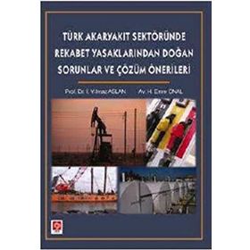 TÜRK AKARYAKIT SEKTÖRÜNDE REKABET YASAKLARINDAN DOĞAN SORUNLAR - İ. YILMAZ ASLAN;H. EMRE ÖNAL