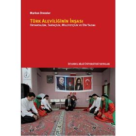 Türk Aleviliğinin İnşası - Markus Dressler