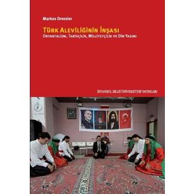 Türk Aleviliğinin İnşası - Markus Dressler