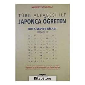 Türk Alfabesi ile Japonca Öğreten Orta Seviye Kitabı Bölüm 1 - Nusret Sancaklı