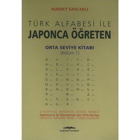 Türk Alfabesi ile Japonca Öğreten Orta Seviye Kitabı Bölüm 1 - Nusret Sancaklı