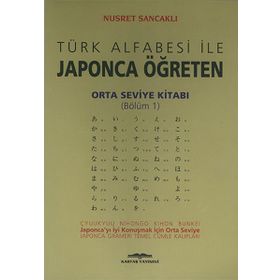 TÜRK ALFABESI İLE JAPONCA ÖĞRETEN ORTA SEVIYE KİTABI - NUSRET SANCAKLI