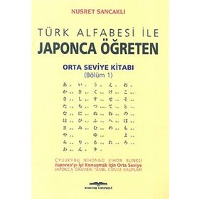 TÜRK ALFABESI İLE JAPONCA ÖĞRETEN ORTA SEVIYE KİTABI - NUSRET SANCAKLI