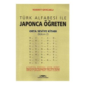 TÜRK ALFABESI İLE JAPONCA ÖĞRETEN ORTA SEVIYE KİTABI - NUSRET SANCAKLI