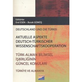 TÜRK - ALMAN BILIMSEL İŞBIRLIĞININ GÜNCEL KONULARI - EROL ESEN;BURAK GÜMÜŞ