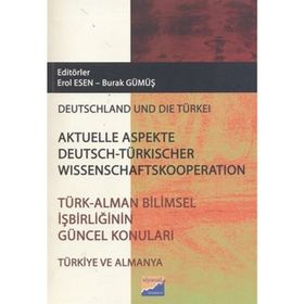 TÜRK - ALMAN BILIMSEL İŞBIRLIĞININ GÜNCEL KONULARI - EROL ESEN;BURAK GÜMÜŞ